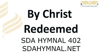 By Christ Redeemed Hymn Instrumental With Lyrics  SDA HYMNAL 402 [upl. by Bunns]