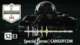 CANADIAN ARMY PODCAST  S2 E3  Special Forces  CANSOFCOM [upl. by Winou]