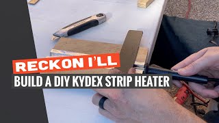 Reckon Ill Build A DIY Kydex Strip Heater [upl. by Sivam]