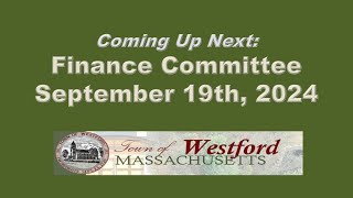 Westford MA  Finance Committee  September 19th 2024 [upl. by Lars]