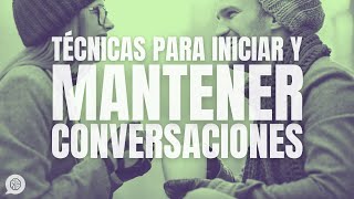 Técnicas para iniciar y mantener una conversación [upl. by Anerys]