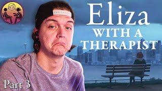 Eliza with a Therapist Part 3 [upl. by Virge189]