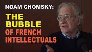 Noam Chomsky The Strange Bubble of French Intellectuals [upl. by Fregger]