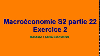 Macroéconomie S2 partie 22 quot Exercice N° 2 quot [upl. by Mendoza]