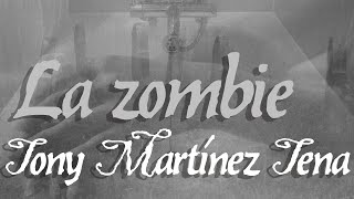 La zombie de Tony Martinez Tena Colaboración con nomadasfilms Audiolibro [upl. by Eednar]