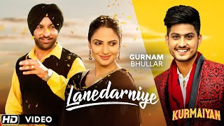 quotLANEDARNIYEquot  Gurnam Bhullar  Harjit Harman  Japji Khaira  Latest Punjabi Songs  Kurmaiyan [upl. by Munsey]