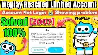 2007 Login Failed WePlay Device Reached Limit Problem  Weplay Account Have reached limit 😭 [upl. by Tjaden]