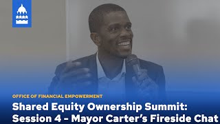 Shared Equity Ownership Summit Session 4  Mayor Carter’s Fireside Chat [upl. by Nairrod]