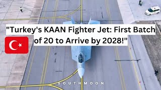 quotTurkeys KAAN Fighter Jet First Batch of 20 to Arrive by 2028quot [upl. by Leirua]