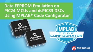 Data EEPROM Emulation on PIC24 MCUs and dsPIC33 DSCs Using MPLAB® Code Configurator [upl. by Esimehc]