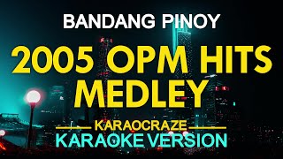 2005 OPM HITS MEDLEY KARAOKE [upl. by Marek]