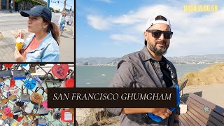 San Francisco Ghumgham  NASH VLOG 59  ASIF SHAH NASHIRA SHAH  HEMANT RANA [upl. by Kemppe]