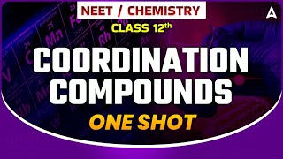 COORDINATION COMPOUNDS ONE SHOT CLASS 12  NEET 2024  CHEMISTRY BY SANKALP BHARAT [upl. by Katrinka622]