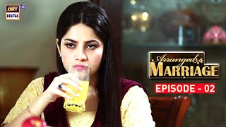 Arranged Marriage Episode 02  Neelum Munir amp Agha Ali  ARY Digital [upl. by Hulen]