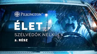 Pilkington Élet szélvédők nélkül 2 – LADÁZÁS [upl. by Eenar110]