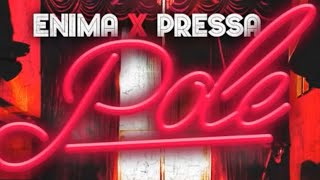 Enima  Pole ft Pressa Audio [upl. by Eibor403]