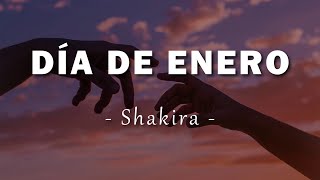 Shakira  Día de Enero  Letra [upl. by Petit]