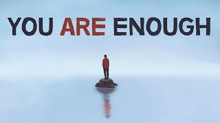 You Are Enough [upl. by Liew]