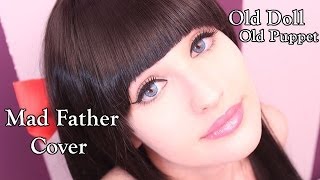 COVER Old Doll Old Puppet  Mad Father [upl. by Wilson845]