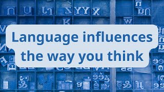 Language influences the way you think [upl. by Hauhsoj]