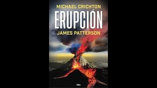 Erupción Michael Crichton y James Patterson [upl. by Cyprus]