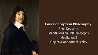 Rene Descartes Meditation 3  Objective and Formal Reality  Philosophy Core Concepts [upl. by Hedaza34]