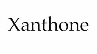 How to Pronounce Xanthone [upl. by Christie]