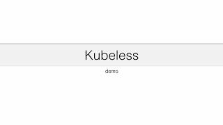 Serverless on Kubernetes with Kubeless [upl. by Adnovay]