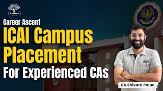 ICAI Campus Placement Career Ascent  ICAI Campus Placement for Experienced CAs  CA Jobs [upl. by Lamek921]