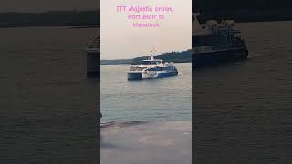 ITT Majestic Cruise Port Blair to Havelock trip [upl. by Llabmik]