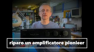 Riparazione di un amplificatore audio pioneer [upl. by Ennairac]