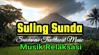 Suling Sunda Kecapi Musik Relaksasi Tradisional Indonesia [upl. by Anuhsal]