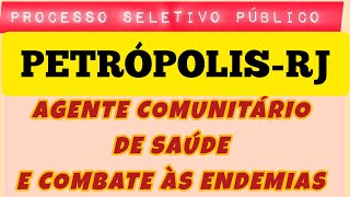 PetrópolisRJ  Processo Seletivo Público Agente de Combate às Endemias Agente Comunitário de Saúde [upl. by Alistair]