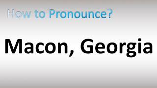 How to Pronounce Macon Georgia [upl. by Nnaid]