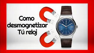 🔴Tutorial en tres minutos desmagnetizar tu reloj automático o mecánico [upl. by Noguchi929]