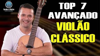 7 MÚSICAS para VIOLÃO CLÁSSICO  NÍVEL AVANÇADO Prof FAROFA [upl. by Millford]