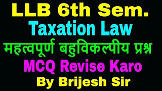 taxation law objective questionllb 6th semester objective question in hindiby brijesh sir [upl. by Sephira303]