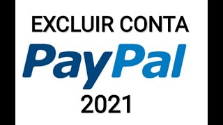 Como excluir uma conta do PayPal 2021 [upl. by Lorola]