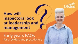 How will inspectors look at leadership and management  Early years FAQs [upl. by Llejk]