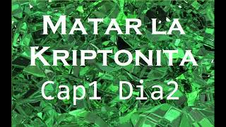 Mata La Criptonita Cap1 Dia2 [upl. by Atsirc]