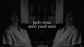 Jado tenu meri yaad slowed  reverb sad song Tik Tok viral song [upl. by Yahsed]