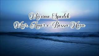 Máximo Spodek Mar Amor e Bossa Nova Romantic Relaxing Brazilian Music Piano Guitar Instrumental [upl. by Nuaj]