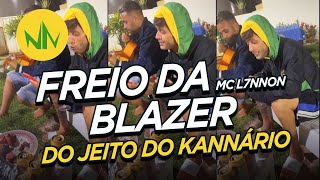 Freio da Blazer  MC L7NNON  Cover Do jeito do Kannário [upl. by Orva]