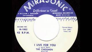 CHESSMEN  I LIVE FOR YOU  DUWHOP  MIRASONIC 1002  1958 [upl. by Ankeny]