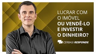 Manter imóvel alugado ou vender e investir o dinheiro  CerbasiResponde [upl. by Christiana]