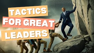 10 Powerful Tactics for Great Leaders Unlock Your Leadership Potential [upl. by Cloe608]