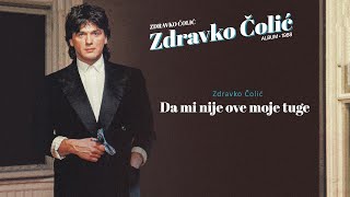 Zdravko Colic  Da mi nije ove moje tuge  Audio 1988 [upl. by Concordia]