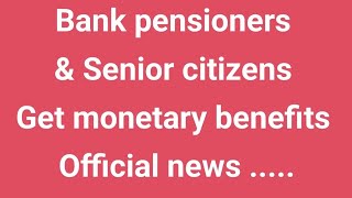 Bank pensioners amp Senior citizens Get benefits [upl. by Namor]