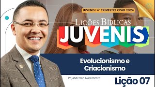 Lição 7 Evolucionismo e Criacionismo  Juvenis CPAD [upl. by Soph525]