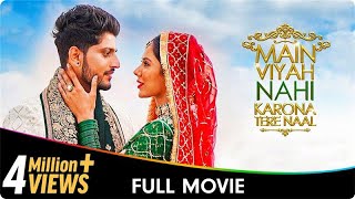 Main Viyah Nahi Karona Tere Naal  Punjabi Full Movie  Sonam Bajwa Gurnam Bhullar Bhupinder B [upl. by Artima]